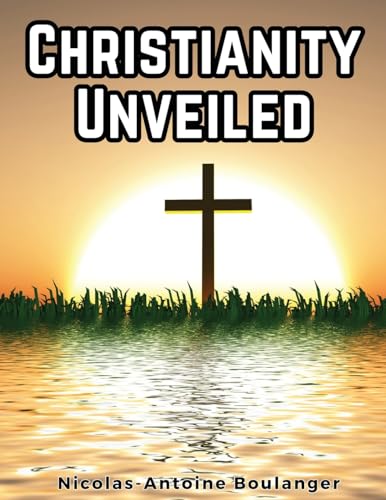 Stock image for Christianity Unveiled for sale by California Books