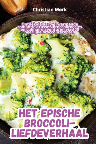 Stock image for Het Epische Broccoli-Liefdeverhaal for sale by PBShop.store US