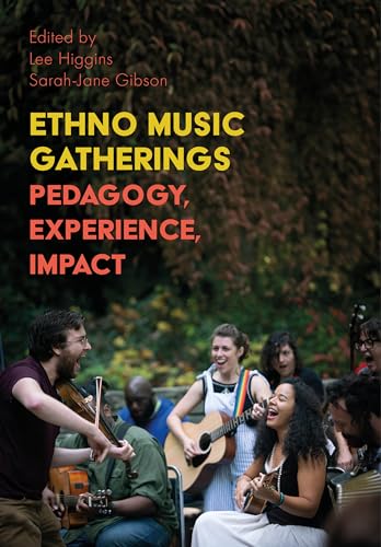 Imagen de archivo de Ethno Music Gatherings: Pedagogy, Experience, Impact a la venta por THE SAINT BOOKSTORE
