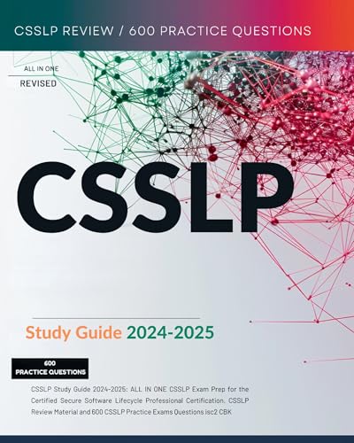 9781836029823: CSSLP Study Guide 2024-2025: ALL IN ONE CSSLP Exam Prep for the Certified Secure Software Lifecycle Professional Certification. CSSLP Review Material and 600 CSSLP Practice Exams Questions isc2 CBK