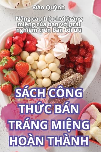 Beispielbild fr Sch Cng Th?c Bn Trng Mi?ng Hon Thnh (Vietnamese Edition) zum Verkauf von California Books