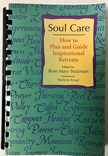 Beispielbild fr Soul Care: How to Plan and Guide Inspirational Retreats zum Verkauf von Project HOME Books