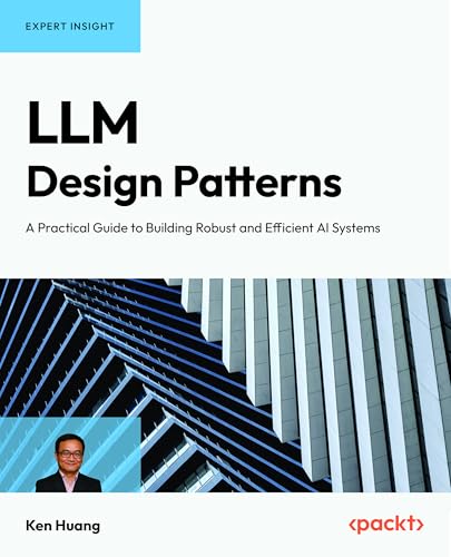 Imagen de archivo de LLM Design Patterns: A Practical Guide to Building Robust and Efficient AI Systems a la venta por Books Puddle