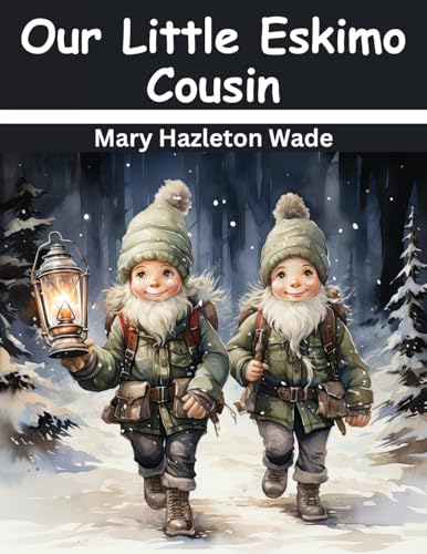 Stock image for Our Little Eskimo Cousin for sale by California Books
