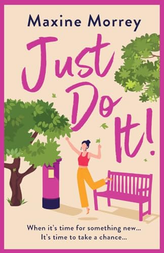 Stock image for Just Do It: The BRAND NEW uplifting and heartwarming romantic read from Maxine Morrey for 2024 for sale by WorldofBooks