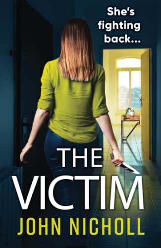 9781837514205: The Victim: A shocking, gripping thriller from John Nicholl for 2023
