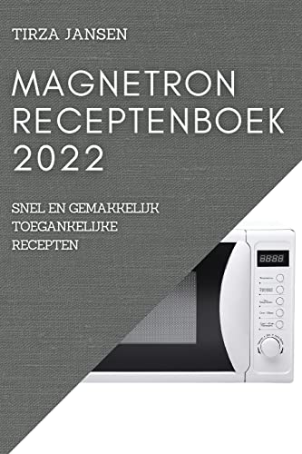 Beispielbild fr Magnetron Receptenboek 2022: Snel En Gemakkelijk Toegankelijke Recepten (Dutch Edition) zum Verkauf von Ria Christie Collections