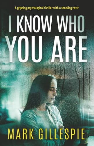 

I Know Who You Are: a gripping psychological thriller with a shocking twist