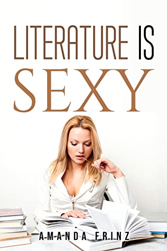Stock image for Literature Is Sexy for sale by THE SAINT BOOKSTORE
