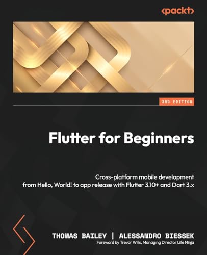Beispielbild fr Flutter for Beginners: Cross-platform mobile development from Hello, World! to app release with Flutter 3.10+ and Dart 3.x zum Verkauf von Ria Christie Collections