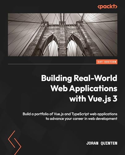 Beispielbild fr Building Real-World Web Applications with Vue.js 3: Build a portfolio of Vue.js and TypeScript web applications to advance your career in web development zum Verkauf von Ria Christie Collections