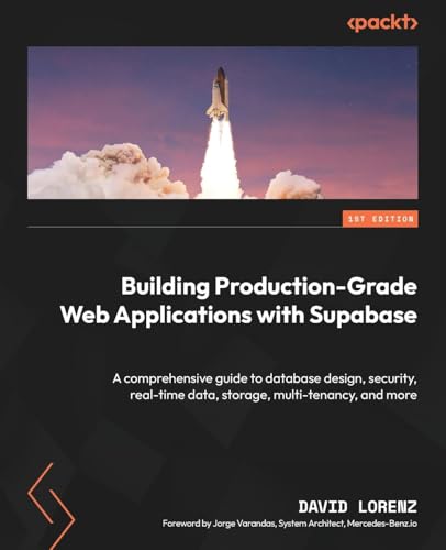 Stock image for Building Production-Grade Web Applications with Supabase: A comprehensive guide to database design, security, real-time data, storage, multi-tenancy, and more for sale by Ria Christie Collections