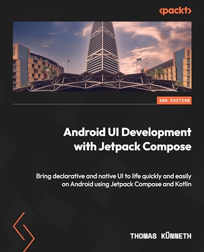 Stock image for Android UI Development with Jetpack Compose - Second Edition: Bring declarative and native UI to life quickly and easily on Android using Jetpack Comp for sale by GreatBookPrices