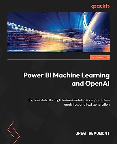 Image d'archives pour Power BI Machine Learning and OpenAI: Explore data through business intelligence, predictive analytics, and text generation mis en vente par California Books
