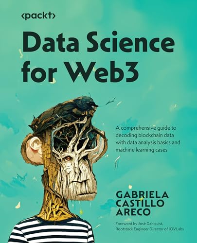 9781837637546: Data Science for Web3: A comprehensive guide to decoding blockchain data with data analysis basics and machine learning cases