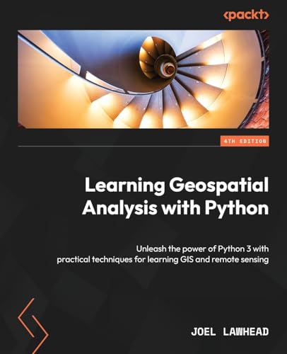 Stock image for Learning Geospatial Analysis with Python - Fourth Edition: Unleash the power of Python 3 with practical techniques for learning GIS and remote sensing for sale by GreatBookPrices