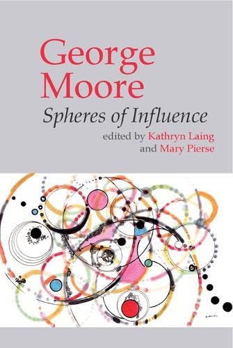 Stock image for George Moore : Spheres of Influence for sale by GreatBookPricesUK