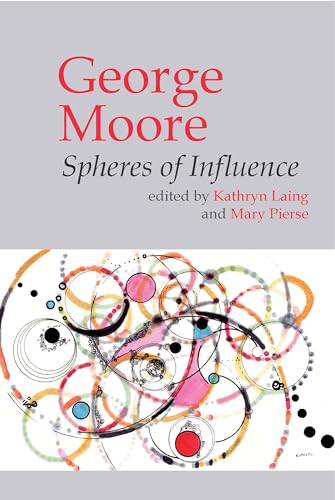 Stock image for George Moore : Spheres of Influence for sale by GreatBookPrices