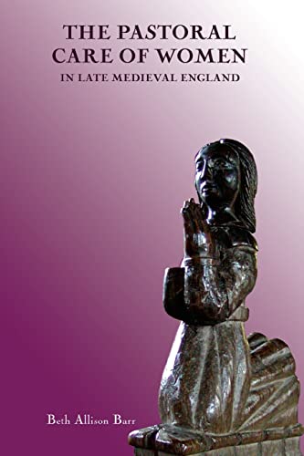 Beispielbild fr The Pastoral Care of Women in Late Medieval England zum Verkauf von Blackwell's