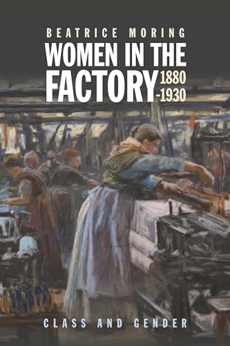 9781837650262: Women in the Factory, 1880-1930: Class and Gender
