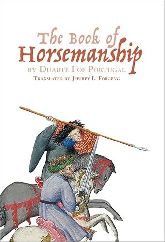 9781837651078: The Book of Horsemanship by Duarte I of Portugal (Armour and Weapons)