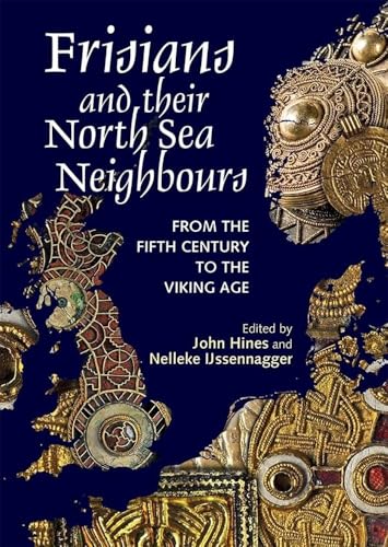 Beispielbild fr Frisians and their North Sea Neighbours   From the Fifth Century to the Viking Age zum Verkauf von Revaluation Books