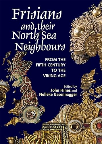 Frisians and their North Sea Neighbours (Paperback) - John Hines