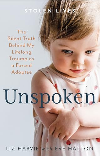 Beispielbild fr Unspoken: The Silent Truth Behind My Lifelong Trauma as a Forced Adoptee (Stolen Lives) zum Verkauf von WorldofBooks