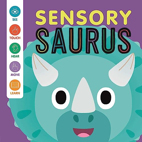 Stock image for Sensory Saurus: An Interactive Touch & Feel Book for Babies for sale by BookOutlet