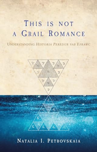 Stock image for This Is Not a Grail Romance: Understanding "Historia Peredur Vab Efrawc" for sale by GF Books, Inc.