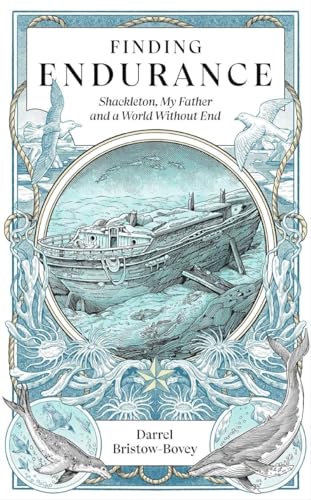 Stock image for Finding Endurance : Shackleton, My Father and a World Without End for sale by GreatBookPrices