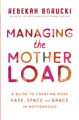 Imagen de archivo de Managing the Motherload: A Guide to Creating More Ease, Space, and Grace in Motherhood a la venta por Brook Bookstore On Demand