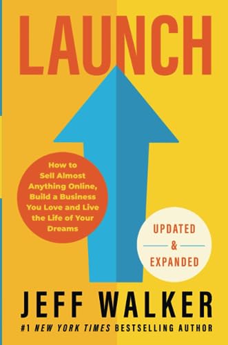 9781837820580: Launch (Updated & Expanded Edition): How to Sell Almost Anything Online, Build a Business You Love and Live the Life of Your Dreams