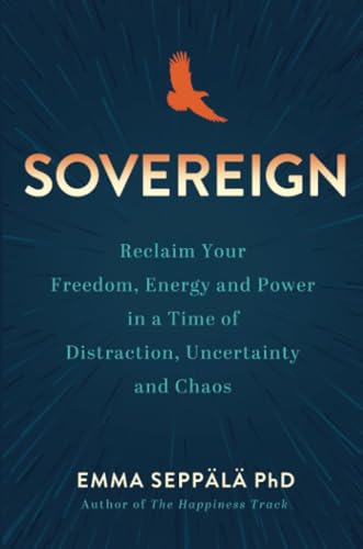 Stock image for Sovereign: Reclaim Your Freedom, Energy, and Power in a Time of Distraction, Uncertainty, and Chaos for sale by Ria Christie Collections