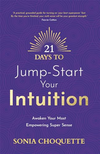9781837821136: 21 Days to Jump-Start Your Intuition: Awaken Your Most Empowering Super Sense