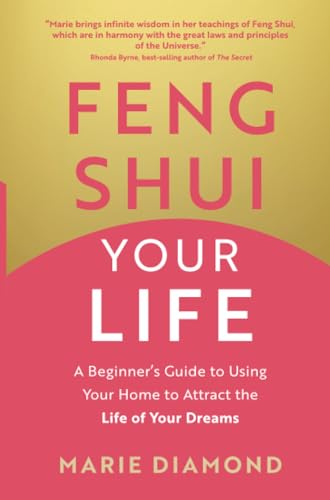 Imagen de archivo de Feng Shui Your Life: A Beginner  s Guide to Using Your Home to Attract the Life of Your Dreams a la venta por WeBuyBooks