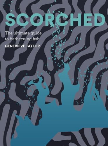 9781837830350: Scorched: The Ultimate Guide to Barbecuing Fish