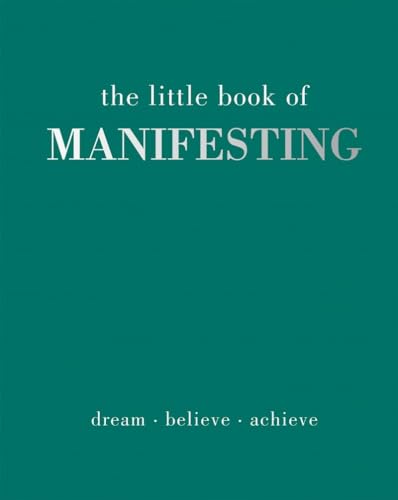Stock image for The Little Book of Manifesting: Dream. Believe. Achieve. for sale by Books for Life