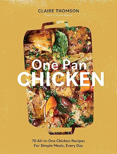 Stock image for One Pan Chicken: 70 All-in-One Chicken Recipes For Simple Meals, Every Day for sale by Goodwill Books