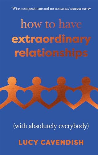 Stock image for How to Have Extraordinary Relationships for sale by Blackwell's