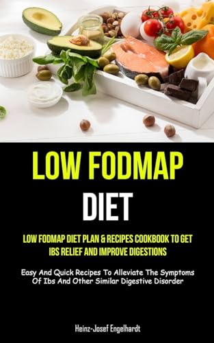 Beispielbild fr Low Fodmap Diet: Low Fodmap Diet Plan & Recipes Cookbook To Get Ibs Relief And Improve Digestions (Easy And Quick Recipes To Alleviate The Symptoms Of Ibs And Other Similar Digestive Disorder) zum Verkauf von WorldofBooks