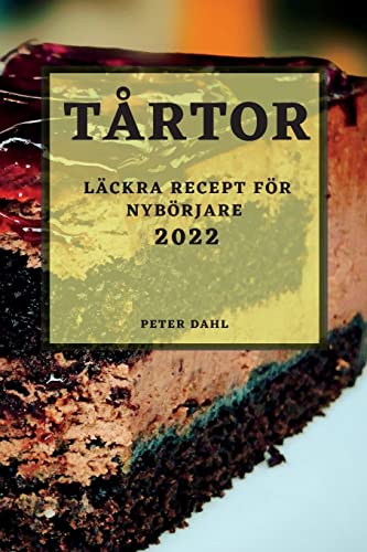 Imagen de archivo de Tårtor 2022: Läckra Recept F r Nyb rjare a la venta por ThriftBooks-Dallas
