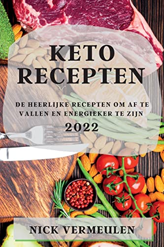 Stock image for Keto Recepten 2022: de Heerlijke Recepten Om AF Te Vallen En Energieker Te Zijn for sale by ThriftBooks-Atlanta