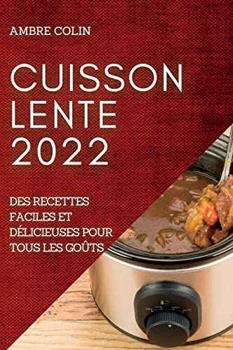 Beispielbild fr Cuisson Lente 2022: Des Recettes Faciles Et Dlicieuses Pour Tous Les Gots (French Edition) zum Verkauf von Book Deals