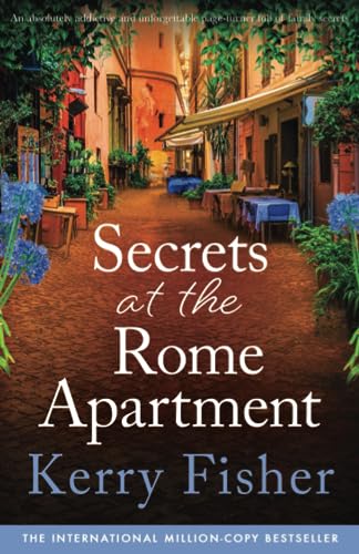 Stock image for Secrets at the Rome Apartment: An absolutely addictive and unforgettable page-turner full of family secrets (The Italian Escape) for sale by Dream Books Co.