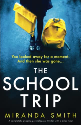 Stock image for The School Trip: A completely gripping psychological thriller with a killer twist for sale by BooksRun