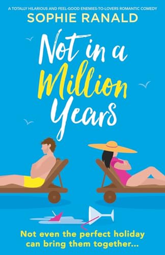Stock image for Not in a Million Years: A totally hilarious and feel-good enemies-to-lovers romantic comedy for sale by WorldofBooks