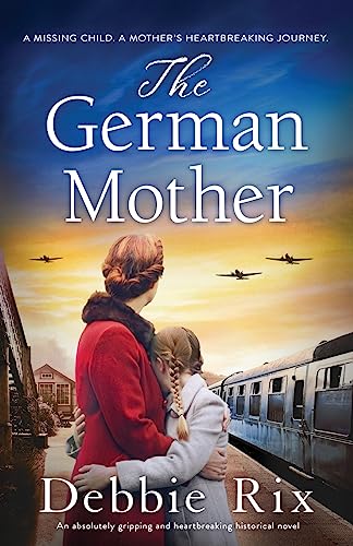 Stock image for The German Mother : An Absolutely Gripping and Heartbreaking Historical Novel for sale by Better World Books: West