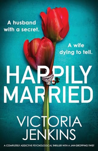 Imagen de archivo de Happily Married: A completely addictive psychological thriller with a jaw-dropping twist a la venta por BooksRun