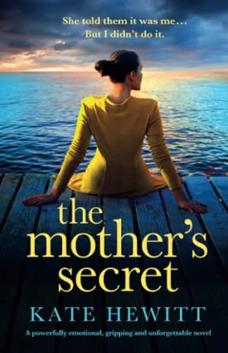 

The Mother's Secret: A powerfully emotional, gripping and unforgettable novel (Powerful emotional novels about impossible choices by Kate Hewitt)